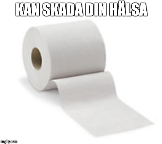 KAN SKADA DIN HÄLSA | made w/ Imgflip meme maker