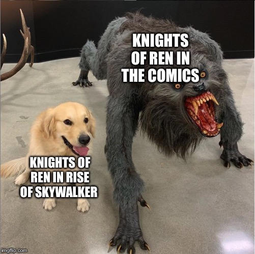 KNIGHTS OF REN IN THE COMICS; KNIGHTS OF REN IN RISE OF SKYWALKER | image tagged in kylo ren | made w/ Imgflip meme maker