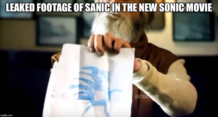 SANIC!!!!! | LEAKED FOOTAGE OF SANIC IN THE NEW SONIC MOVIE | image tagged in sanic,sonic the hedgehog,sonic,sonic movie,sonic meme | made w/ Imgflip meme maker
