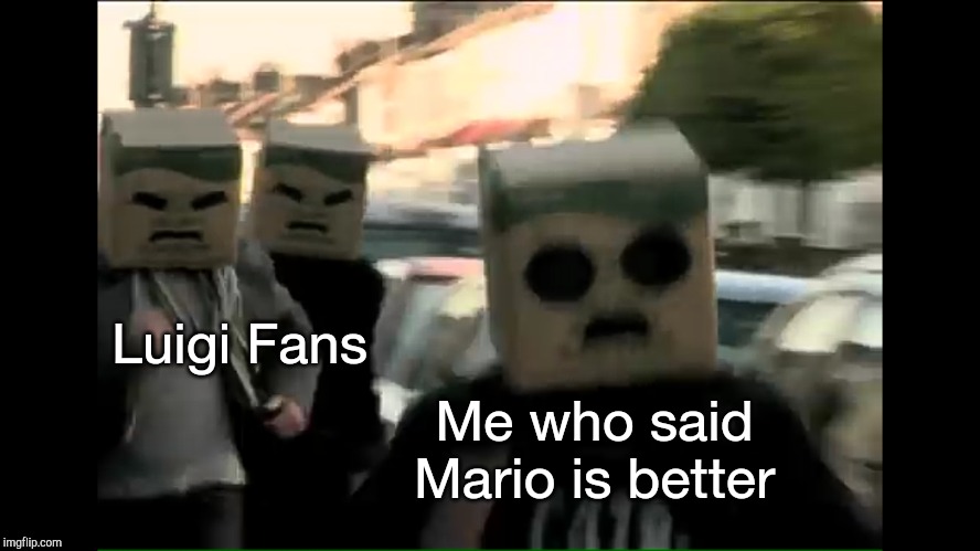 C418 - "Unreasonable" Music Video | Luigi Fans; Me who said Mario is better | image tagged in c418 - unreasonable music video | made w/ Imgflip meme maker