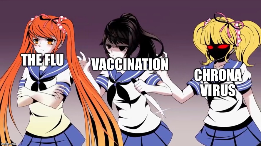 Yandere Sim meme | VACCINATION; THE FLU; CHRONA VIRUS | image tagged in yandere-chan attempting to stab osana,funny memes,memes,animeme,funny | made w/ Imgflip meme maker