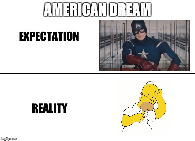 Expectation vs Reality | AMERICAN DREAM | image tagged in expectation vs reality | made w/ Imgflip meme maker