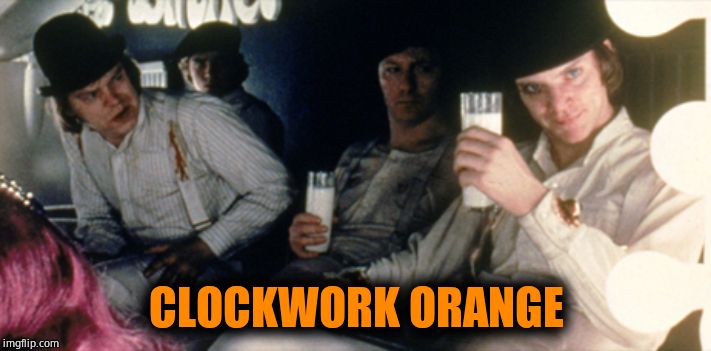 Clockwork Orange Milk Bar | CLOCKWORK ORANGE | image tagged in clockwork orange milk bar | made w/ Imgflip meme maker