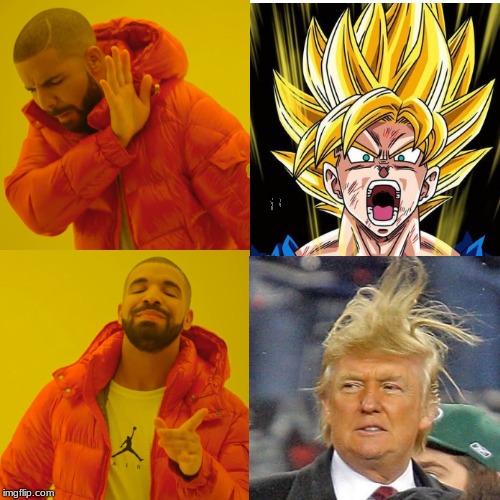 That hair tho | image tagged in donald trump,drake hotline bling,dragon ball z | made w/ Imgflip meme maker