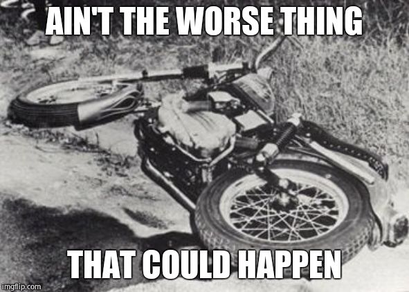 AIN'T THE WORSE THING THAT COULD HAPPEN | made w/ Imgflip meme maker