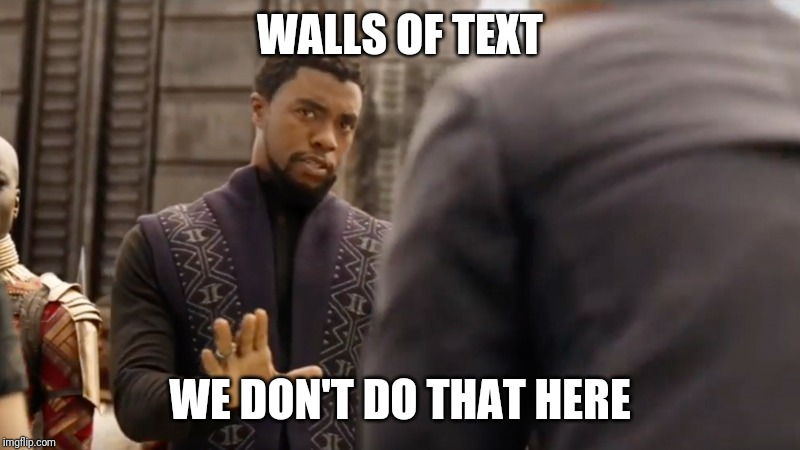 black panther | WALLS OF TEXT WE DON'T DO THAT HERE | image tagged in black panther | made w/ Imgflip meme maker