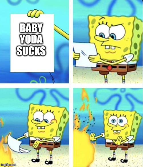 SpongeBob Baby Yoda | BABY YODA SUCKS | image tagged in baby yoda | made w/ Imgflip meme maker