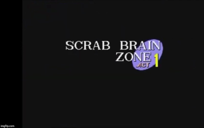 Scrab Brain Zone | image tagged in scrab brain zone | made w/ Imgflip meme maker