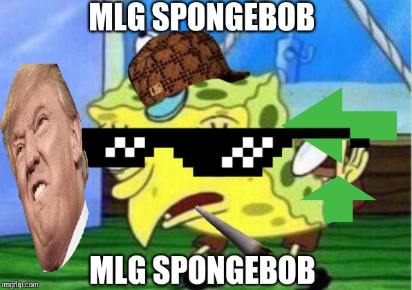 Mocking Spongebob | MLG SPONGEBOB; MLG SPONGEBOB | image tagged in memes,mocking spongebob | made w/ Imgflip meme maker