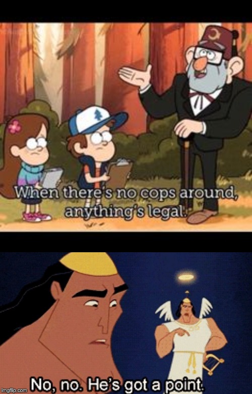 image tagged in gravity falls,no no he's got a point | made w/ Imgflip meme maker