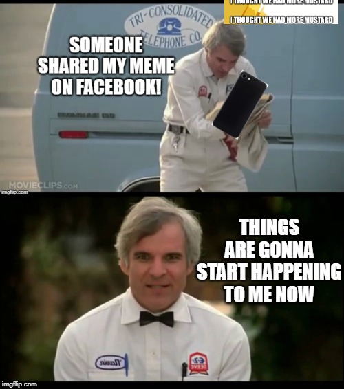 The Jerk Has Meme Shared And It Creates A Possibly Possible Future | THINGS ARE GONNA START HAPPENING TO ME NOW | image tagged in the jerk,steve martin,phone,memes | made w/ Imgflip meme maker