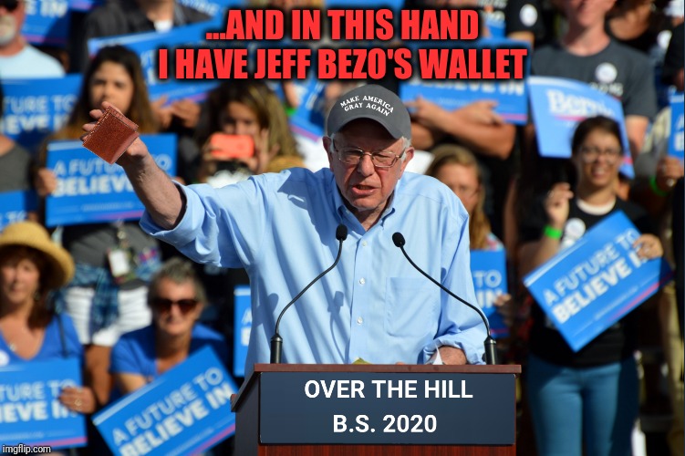 ...AND IN THIS HAND I HAVE JEFF BEZO'S WALLET | made w/ Imgflip meme maker