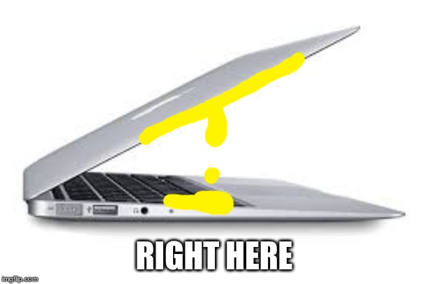 Macbook air... | RIGHT HERE | image tagged in macbook air | made w/ Imgflip meme maker