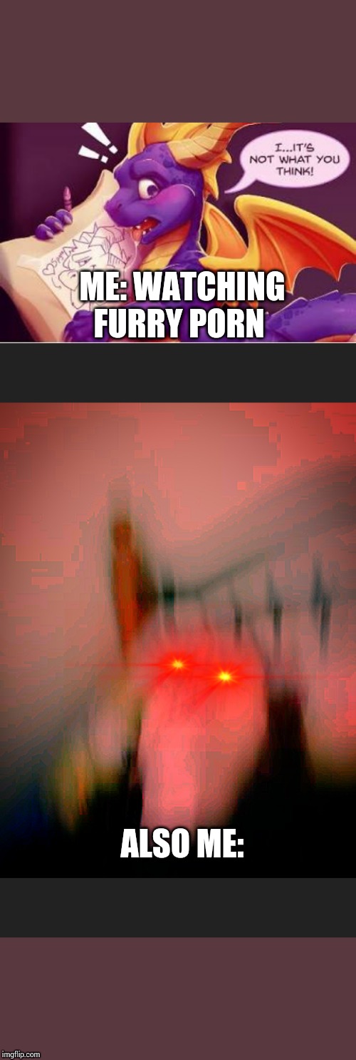 ME: WATCHING FURRY PORN; ALSO ME: | image tagged in furry,memes,meme | made w/ Imgflip meme maker