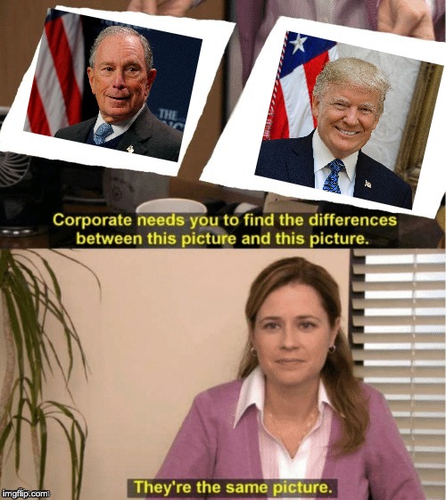 Two right wing billionaires with a history of racism and sexism. What could go wrong? | image tagged in office same picture,corporate needs you to find the differences,donald trump,michael bloomberg | made w/ Imgflip meme maker