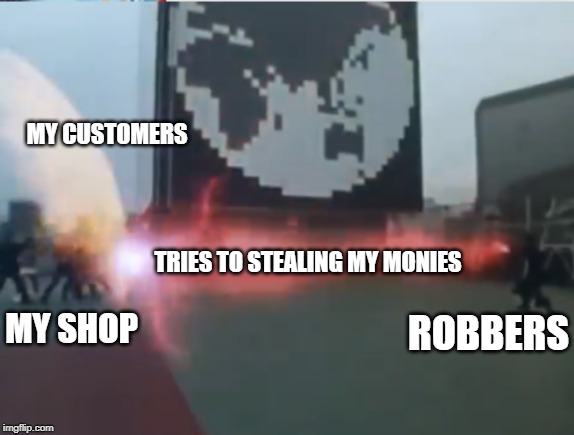 Dairangers vs. Zydos. | MY CUSTOMERS; TRIES TO STEALING MY MONIES; MY SHOP; ROBBERS | image tagged in dairangers vs zydos | made w/ Imgflip meme maker