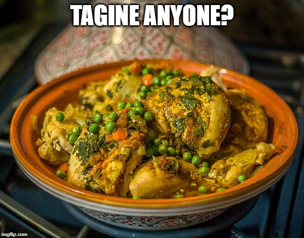 Moroccan | TAGINE ANYONE? | image tagged in food porn | made w/ Imgflip meme maker