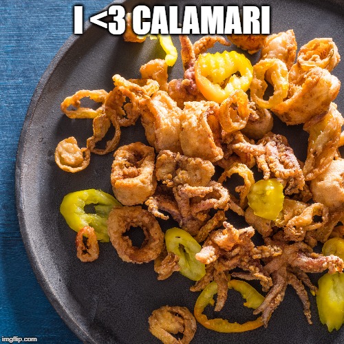 Mmmm Squid | I <3 CALAMARI | image tagged in food porn | made w/ Imgflip meme maker