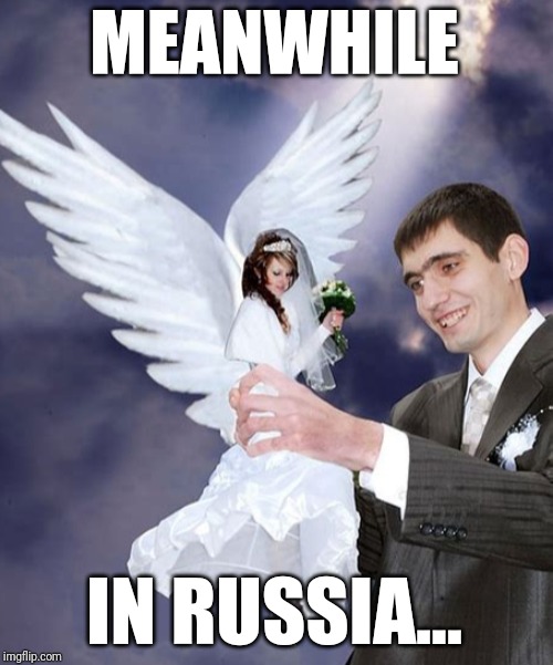 Meanwhile | MEANWHILE; IN RUSSIA... | image tagged in russia,funny memes | made w/ Imgflip meme maker