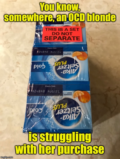 The struggle is real | You know, somewhere, an OCD blonde; is struggling with her purchase | image tagged in do not separate,blonde,ocd,rules | made w/ Imgflip meme maker