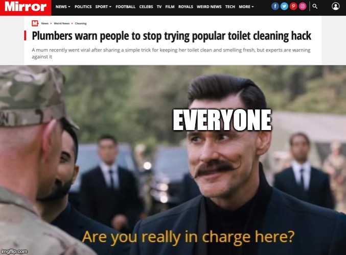 EVERYONE | image tagged in are you really in charge here | made w/ Imgflip meme maker