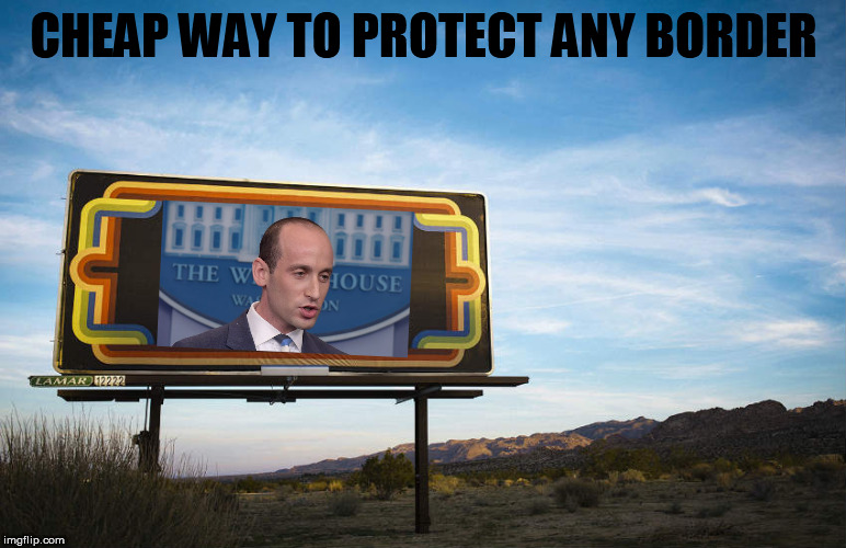 Say No to Overpriced Bollards & Moats | CHEAP WAY TO PROTECT ANY BORDER | image tagged in stephen miller,border wall | made w/ Imgflip meme maker