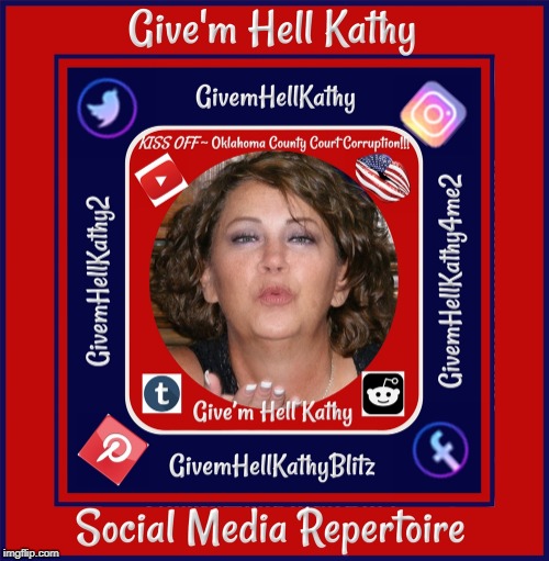 Give'm Hell Kathy social repertoire GivemHellKathy.com ~ GivemHellKathy2.com ~ GivemHellKathy4me2.com | image tagged in oklahoma,court,corruption,supreme court,judge,tyranny | made w/ Imgflip meme maker
