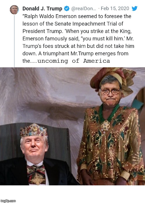 uncoming of America | image tagged in trump and barr uncoming of america | made w/ Imgflip meme maker