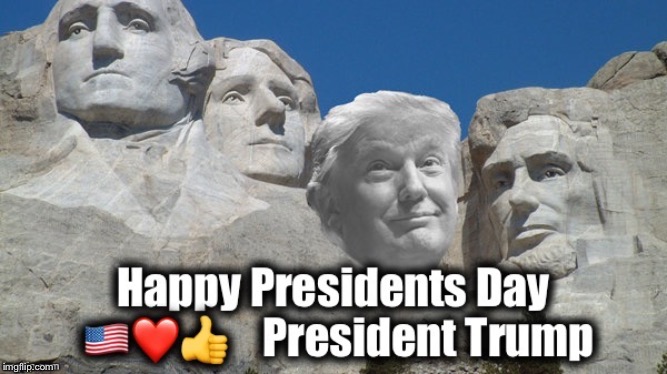 Happy Presidents’ Day President Trump | image tagged in president trump,presidents day,donald trump,maga | made w/ Imgflip meme maker