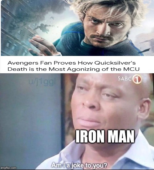 Bruh | IRON MAN | image tagged in am i a joke to you,avengers endgame,marvel | made w/ Imgflip meme maker