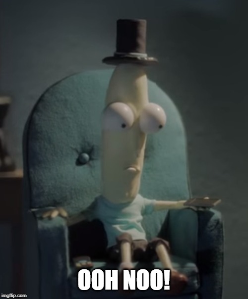Ooh Noo! | OOH NOO! | image tagged in mr poopybutthole,oh no | made w/ Imgflip meme maker