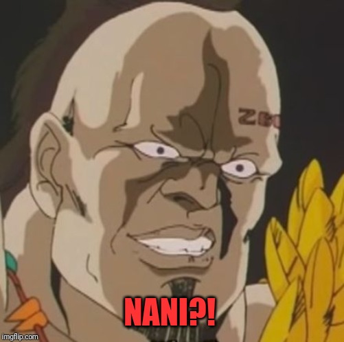 nani | NANI?! | image tagged in nani | made w/ Imgflip meme maker
