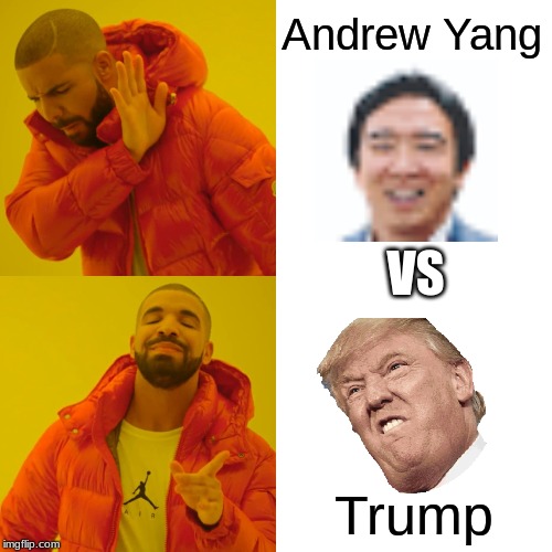 Drake Hotline Bling | Andrew Yang; VS; Trump | image tagged in memes,drake hotline bling | made w/ Imgflip meme maker