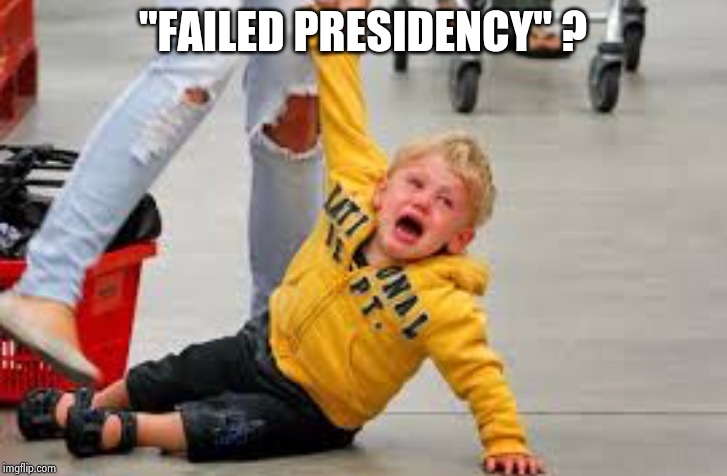 Tantrum store | "FAILED PRESIDENCY" ? | image tagged in tantrum store | made w/ Imgflip meme maker