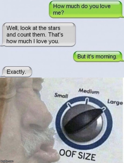 But...It’s morning... | image tagged in oof size large,memes,funny memes,funny,text,burn | made w/ Imgflip meme maker