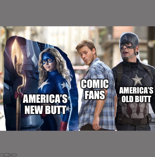 It Is America’s Butt | AMERICA’S OLD BUTT; COMIC FANS; AMERICA’S NEW BUTT | image tagged in distracted boyfriend,captain america,stargirl,cw | made w/ Imgflip meme maker