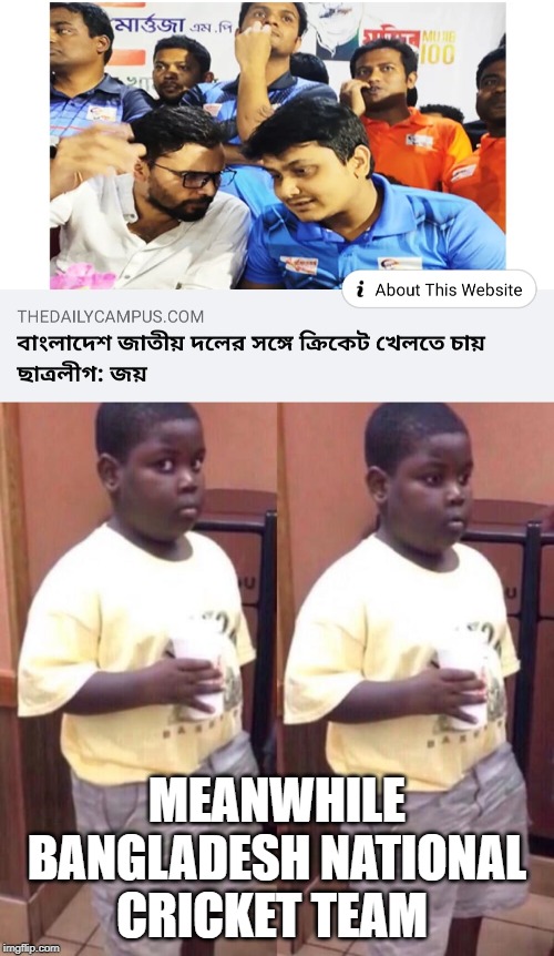 MEANWHILE BANGLADESH NATIONAL CRICKET TEAM | image tagged in awkward black kid | made w/ Imgflip meme maker