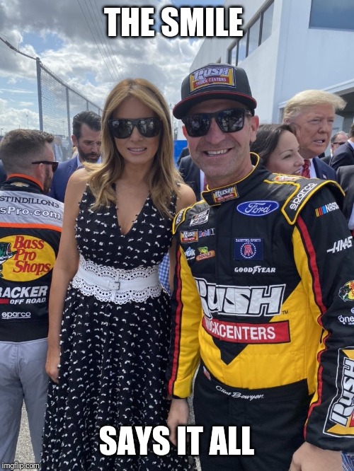 1st lady | THE SMILE; SAYS IT ALL | image tagged in nascar | made w/ Imgflip meme maker