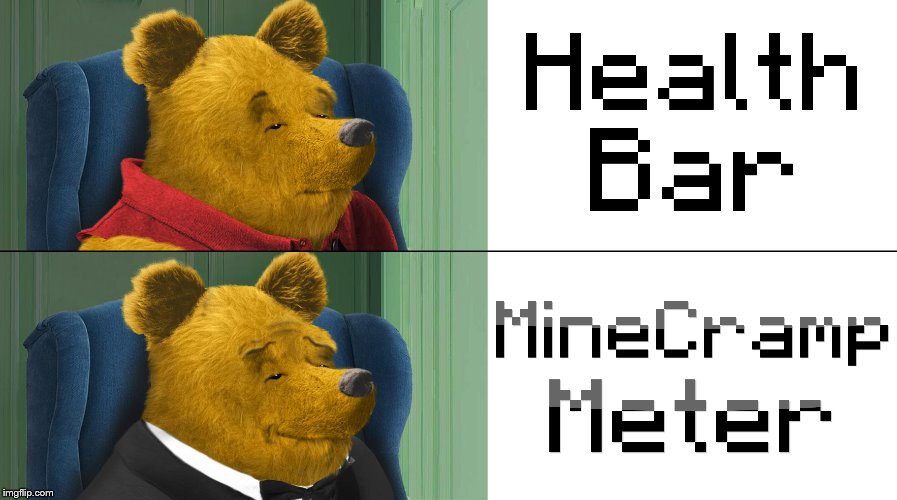 Getting hurt in Minecraft = MineCramps | image tagged in terraria,minecraft,disney,gaming,tuxedo winnie the pooh,memes | made w/ Imgflip meme maker