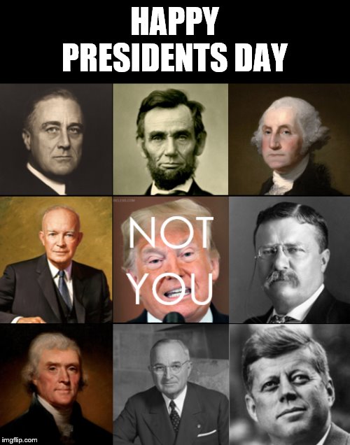 HAPPY PRESIDENTS DAY | image tagged in presidents day | made w/ Imgflip meme maker