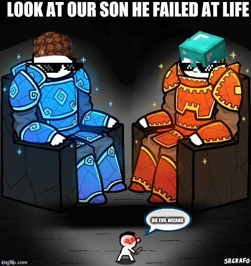 SrGrafo #152 | LOOK AT OUR SON HE FAILED AT LIFE; DIE EVIL WIZARD | image tagged in srgrafo 152 | made w/ Imgflip meme maker