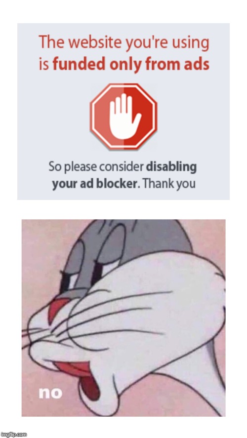 Bugs Bunny No | image tagged in bugs bunny,bugs bunny no,adblock | made w/ Imgflip meme maker