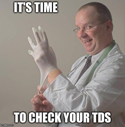 Insane Doctor | IT'S TIME TO CHECK YOUR TDS | image tagged in insane doctor | made w/ Imgflip meme maker