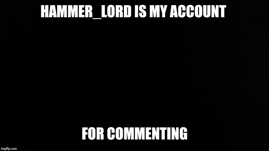 SlickSwifty | HAMMER_LORD IS MY ACCOUNT; FOR COMMENTING | image tagged in slickswifty | made w/ Imgflip meme maker