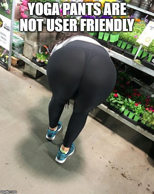 Yoga Pants Are NOT Pants Rant and a Little Bit About Booty plus