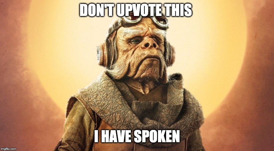 "I Have Spoken." -Kuill the Ugnaught | DON'T UPVOTE THIS; I HAVE SPOKEN | image tagged in i have spoken -kuill the ugnaught | made w/ Imgflip meme maker