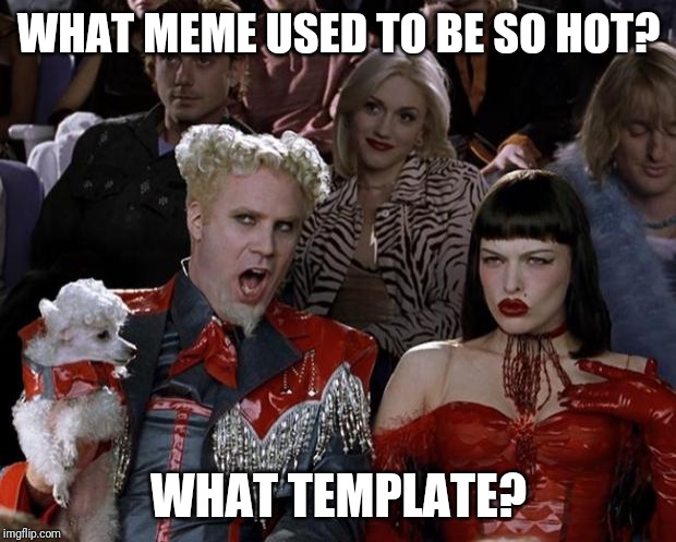 In short:What's your all time favorite meme? | WHAT MEME USED TO BE SO HOT? WHAT TEMPLATE? | image tagged in memes,mugatu so hot right now | made w/ Imgflip meme maker