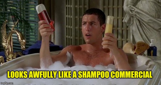 Billy Madison Shampoo | LOOKS AWFULLY LIKE A SHAMPOO COMMERCIAL | image tagged in billy madison shampoo | made w/ Imgflip meme maker