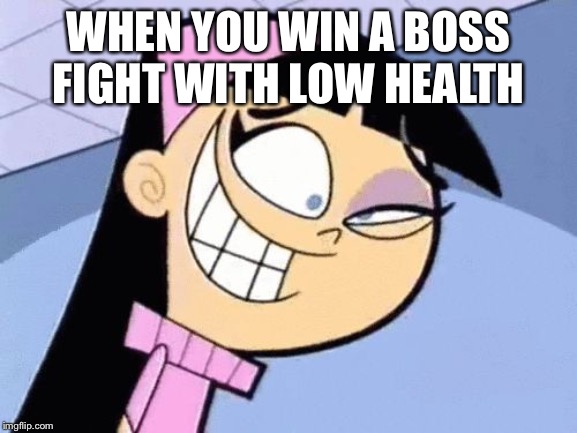 Trixie Tran eye twitch | WHEN YOU WIN A BOSS FIGHT WITH LOW HEALTH | image tagged in trixie tran eye twitch | made w/ Imgflip meme maker