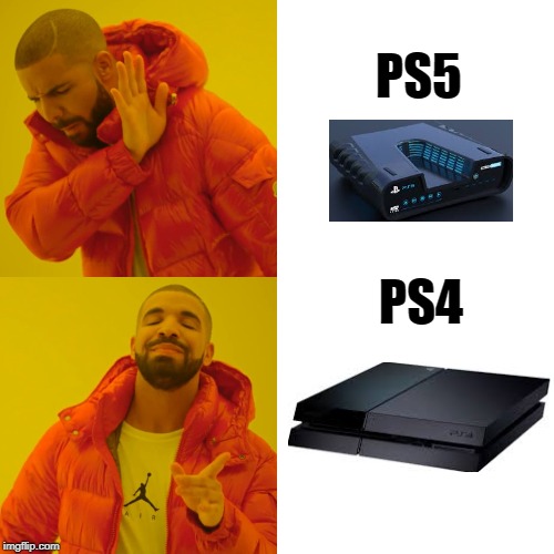 Drake Hotline Bling | PS5; PS4 | image tagged in memes,drake hotline bling | made w/ Imgflip meme maker